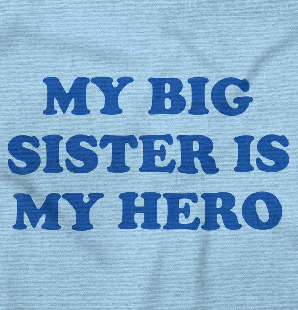 My Big Sister Is My Hero Infant Toddler T Shirt-Direct To Garment Print-Brisco Baby