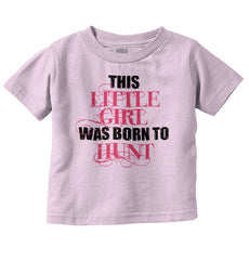 Little Girl Born To Hunt Infant Toddler T Shirt-Direct To Garment Print-Brisco Baby