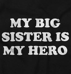 My Big Sister Is My Hero Infant Toddler T Shirt-Direct To Garment Print-Brisco Baby