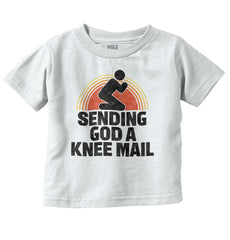 Sending God A Knee Mail Infant Toddler T Shirt-Direct To Garment Print-Brisco Baby