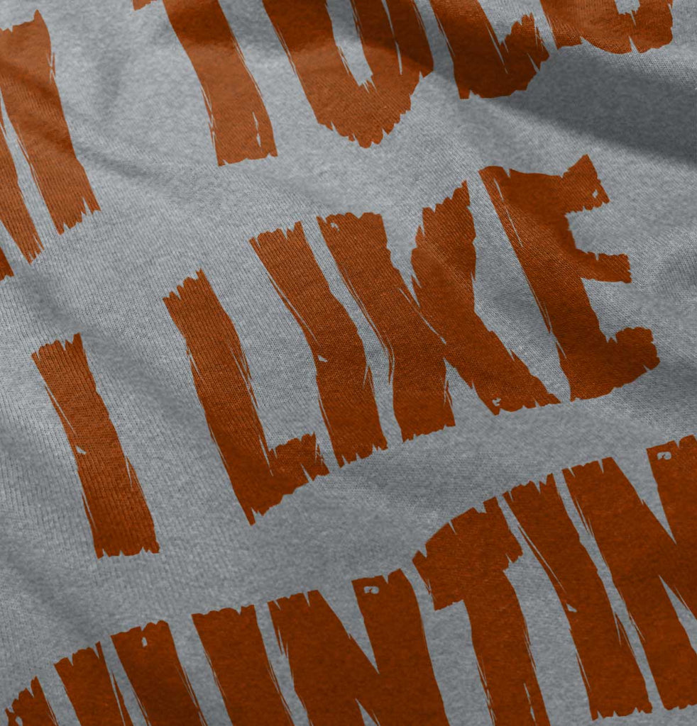 Im Told I Like Hunting Infant Toddler T Shirt-Direct To Garment Print-Brisco Baby