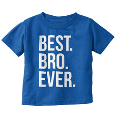 Best Bro Ever Infant Toddler T Shirt-Direct To Garment Print-Brisco Baby