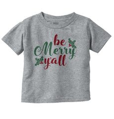 Be Merry Y'all Infant Toddler T Shirt-Direct To Garment Print-Brisco Baby