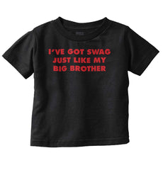 Got Swag Like Big Brother Infant Toddler T Shirt-Direct To Garment Print-Brisco Baby