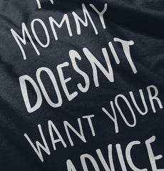 Mommy Doesn't Want Your Advice Infant Toddler T Shirt-Direct To Garment Print-Brisco Baby