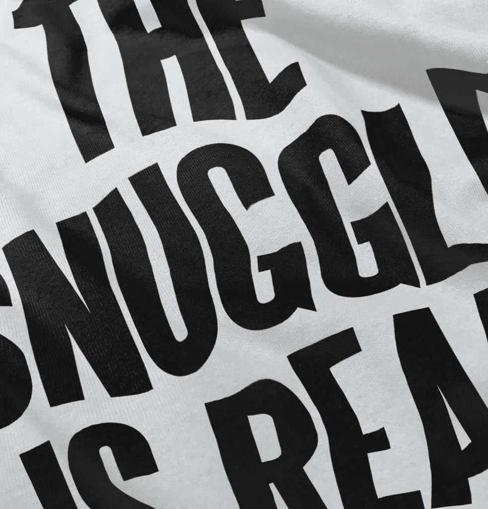 Snuggle Is Real Infant Toddler T Shirt-Direct To Garment Print-Brisco Baby
