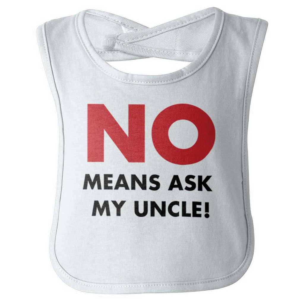 No Means Ask Uncle Infant Baby Bib-Direct To Garment Print-Brisco Baby
