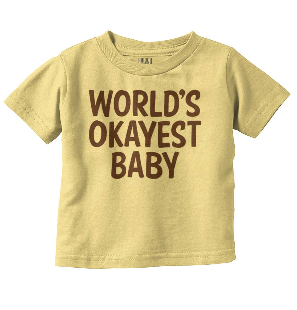 Okayest Baby Infant Toddler T Shirt-Direct To Garment Print-Brisco Baby
