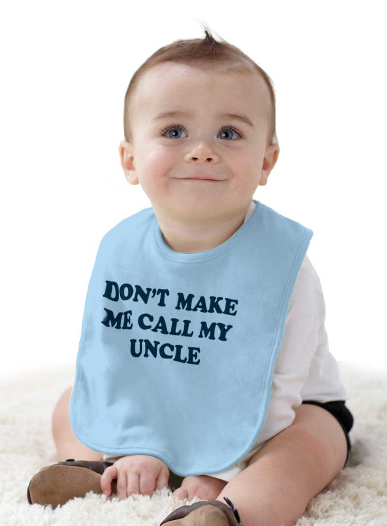 Don't Make Me Call My Uncle Infant Baby Bib-Direct To Garment Print-Brisco Baby