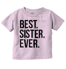 Best Sister Ever Infant Toddler T Shirt-Direct To Garment Print-Brisco Baby