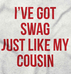 Swag Like Cousin Infant Toddler T Shirt-Direct To Garment Print-Brisco Baby