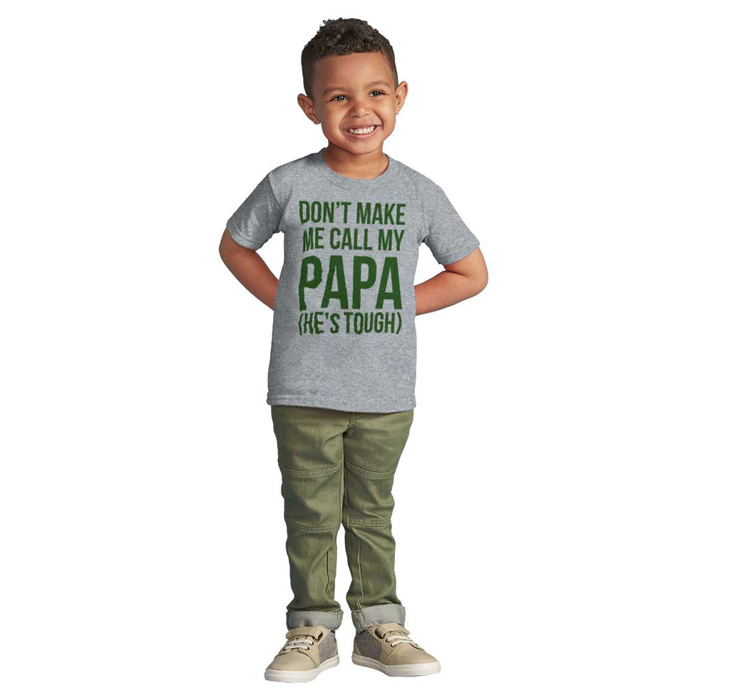 Don't Make Me Call Papa Infant Toddler T Shirt-Direct To Garment Print-Brisco Baby