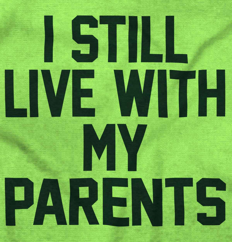 Live With My Parents Infant Toddler T Shirt-Direct To Garment Print-Brisco Baby