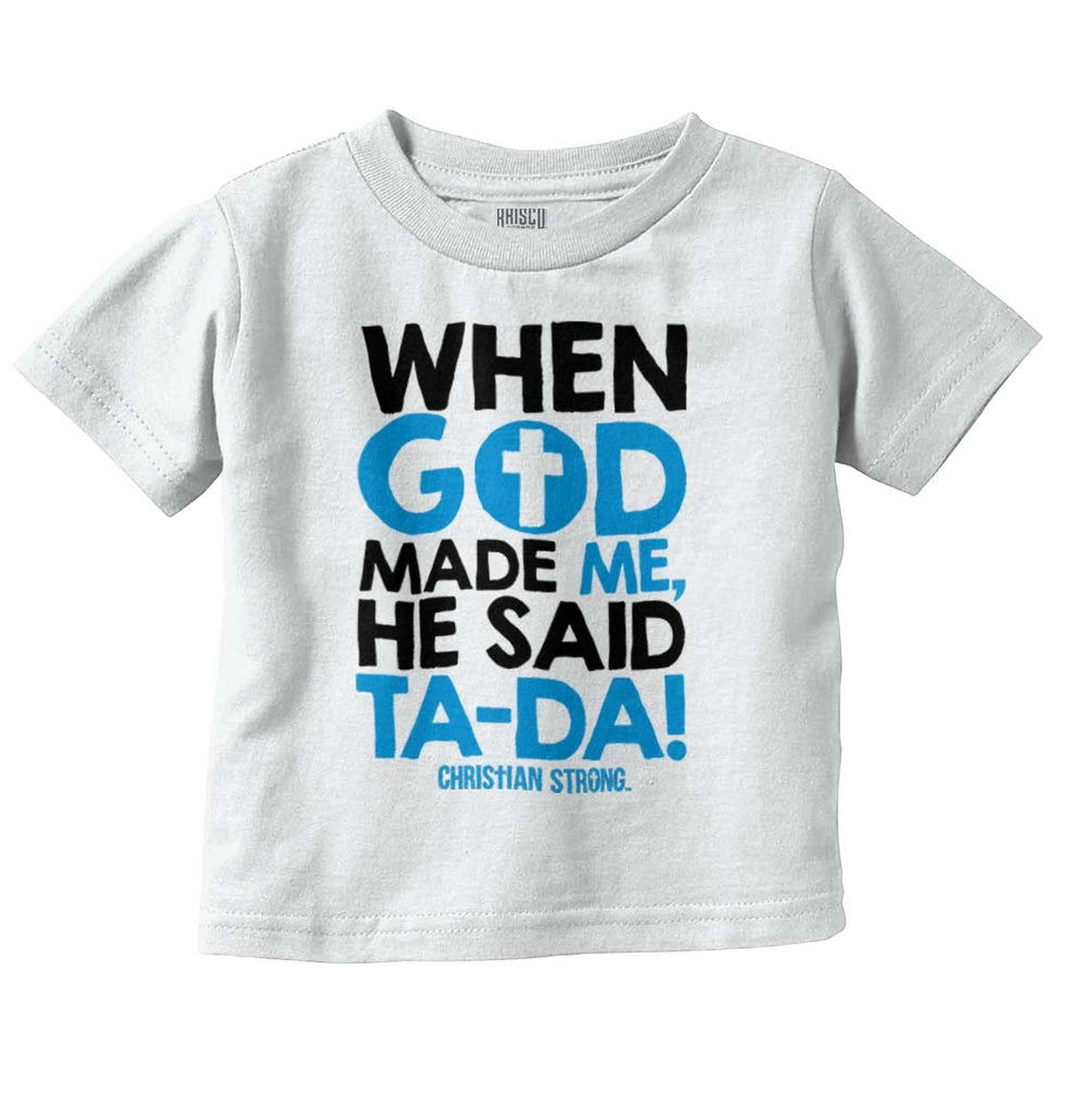 God Said Ta-Da Infant Toddler T Shirt-Direct To Garment Print-Brisco Baby