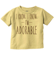 I Know I'm Adorable Infant Toddler T Shirt-Direct To Garment Print-Brisco Baby