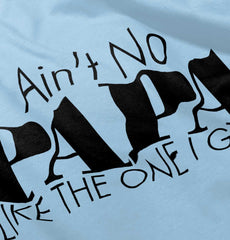 Ain't No Papa Like Mine Infant Toddler T Shirt-Direct To Garment Print-Brisco Baby
