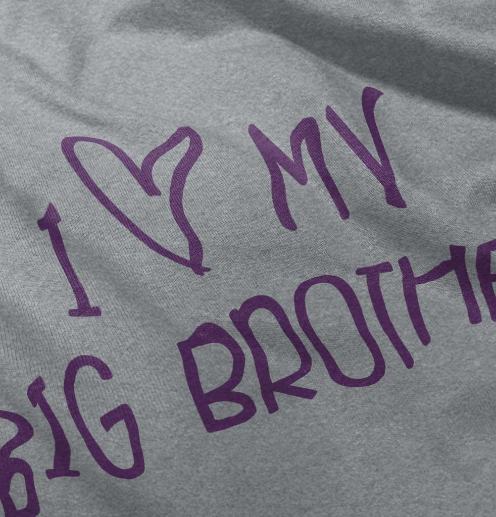 I Love My Big Brother Infant Toddler T Shirt-Direct To Garment Print-Brisco Baby