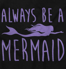 Always Be A Mermaid Infant Toddler T Shirt-Direct To Garment Print-Brisco Baby