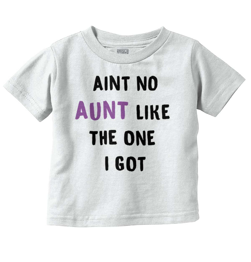 Aint No Aunt Infant Toddler T Shirt-Direct To Garment Print-Brisco Baby