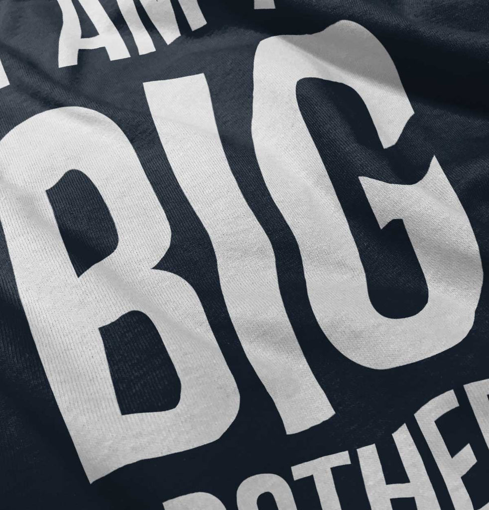 I Am A Big Brother Infant Toddler T Shirt-Direct To Garment Print-Brisco Baby