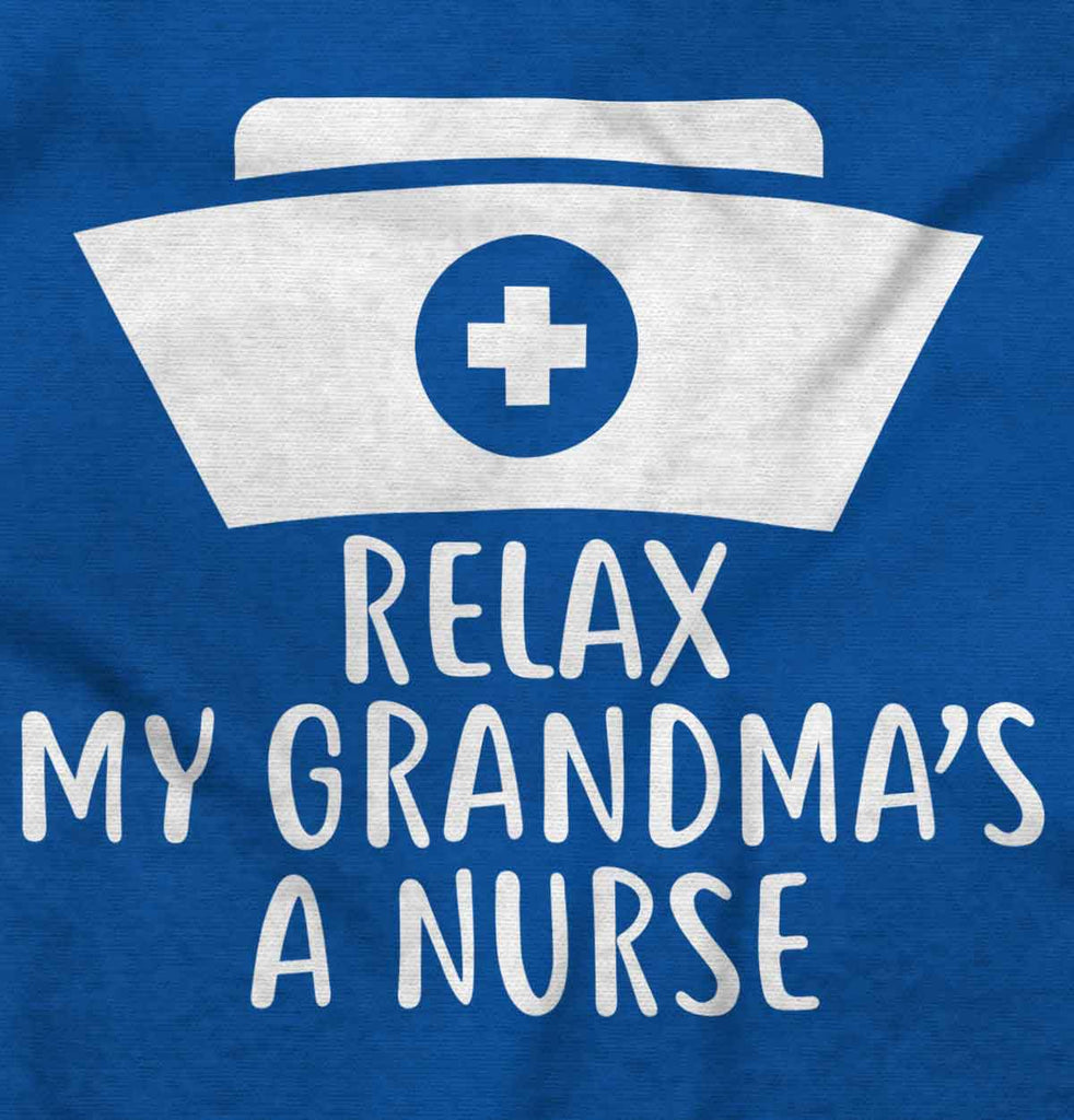 Relax My Grandma's A Nurse Infant Toddler T Shirt-Direct To Garment Print-Brisco Baby