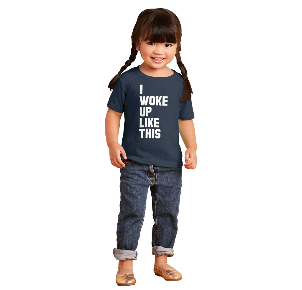 I Woke Up Like This Infant Toddler T Shirt-Direct To Garment Print-Brisco Baby