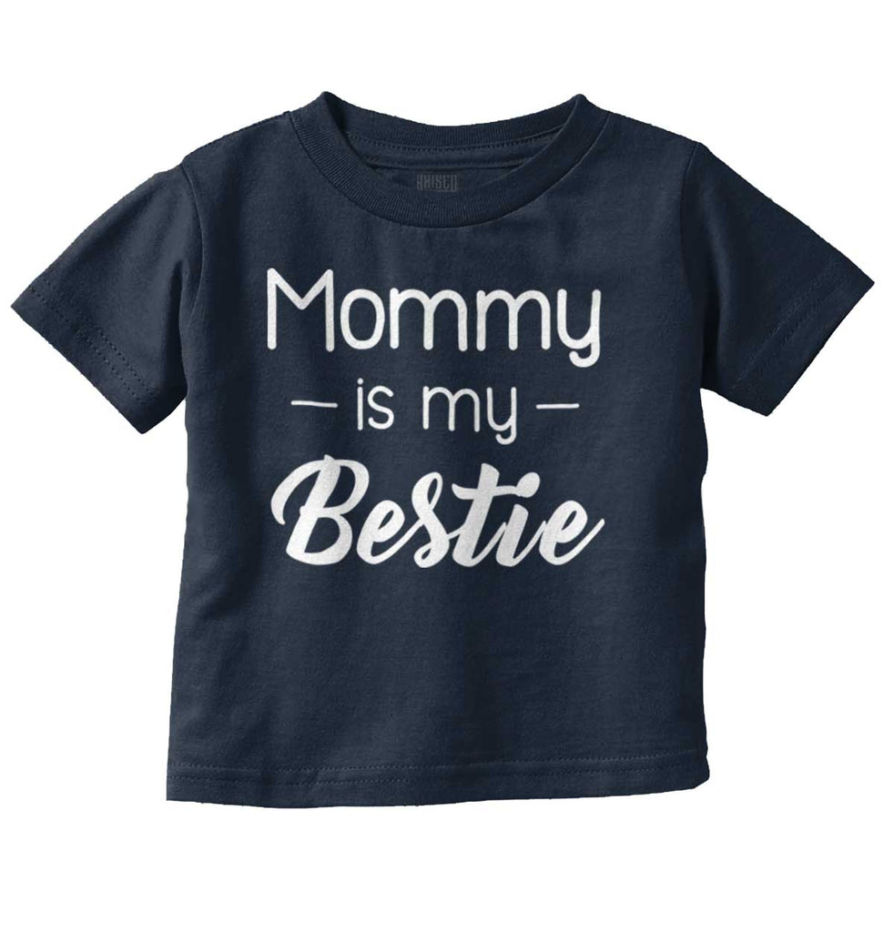 Mommy Is My Bestie Infant Toddler T Shirt-Direct To Garment Print-Brisco Baby