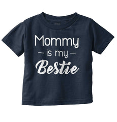 Mommy Is My Bestie Infant Toddler T Shirt-Direct To Garment Print-Brisco Baby