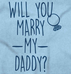 Marry My Daddy Infant Toddler T Shirt-Direct To Garment Print-Brisco Baby