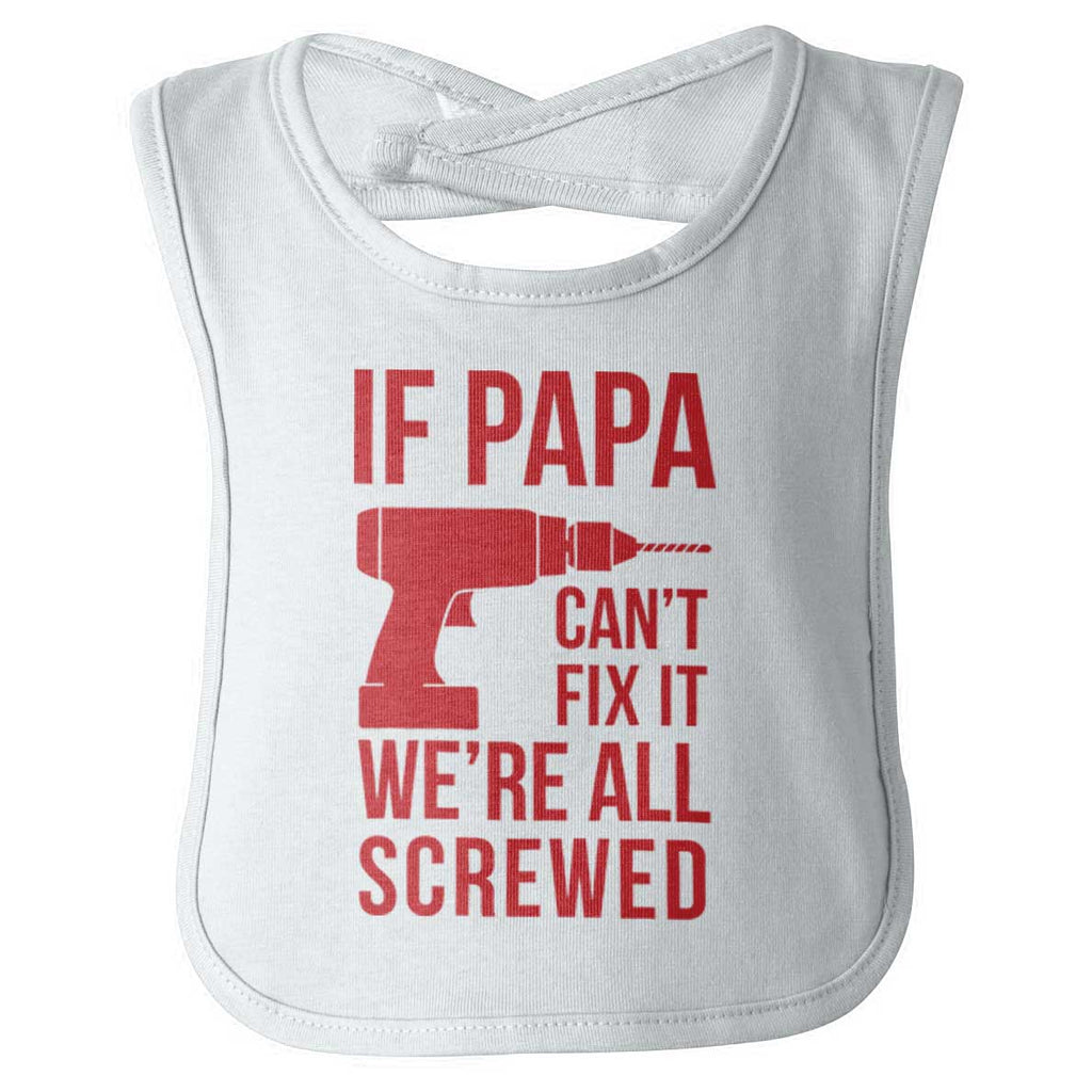 Papa Can't Fix We're Screwed Infant Baby Bib-Direct To Garment Print-Brisco Baby