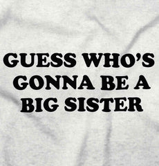 Guess Who's Gonna Be A Big Sister? Infant Toddler T Shirt-Direct To Garment Print-Brisco Baby