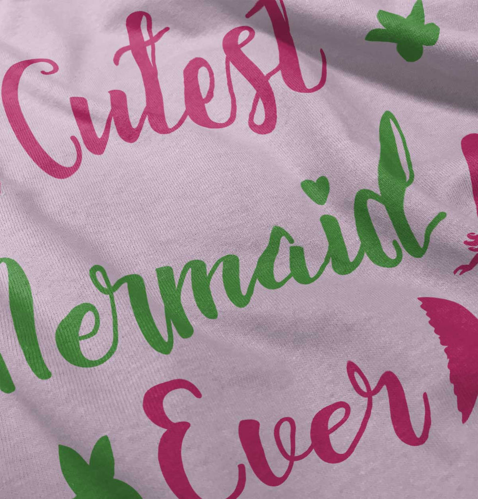 Cutest Mermaid Ever Infant Toddler T Shirt-Direct To Garment Print-Brisco Baby