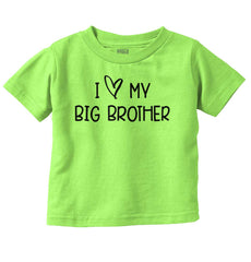 I Love My Big Brother Infant Toddler T Shirt-Direct To Garment Print-Brisco Baby