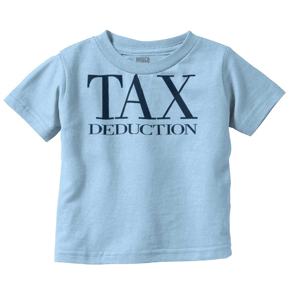 Tax Deduction Infant Toddler T Shirt-Direct To Garment Print-Brisco Baby