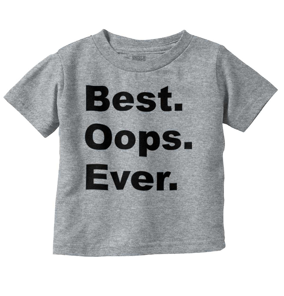 Best Oops Ever Infant Toddler T Shirt-Direct To Garment Print-Brisco Baby