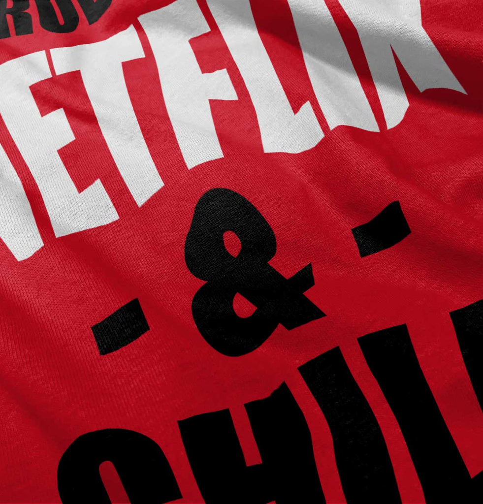 Netflix & Chill Infant Toddler T Shirt-Direct To Garment Print-Brisco Baby