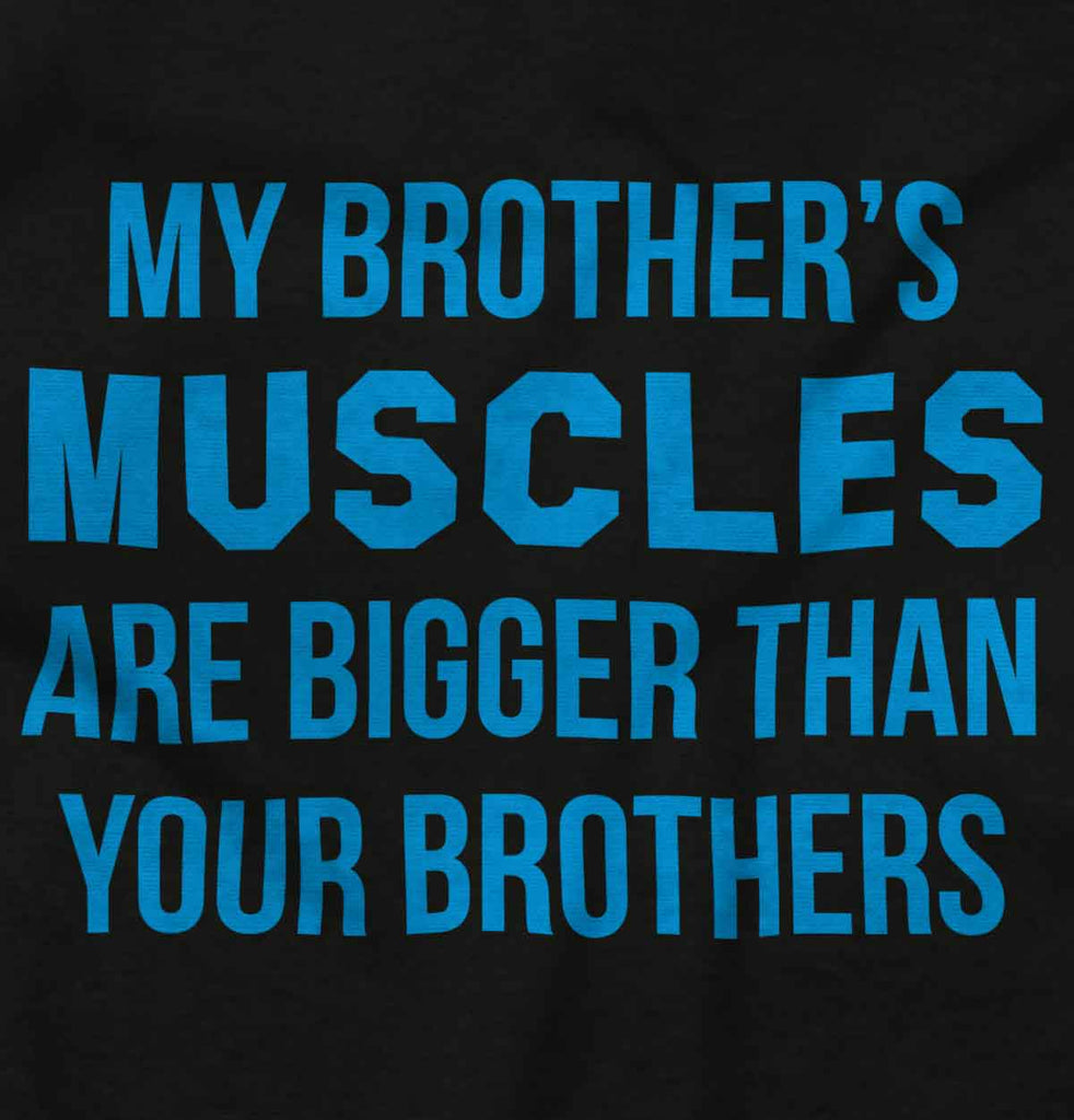 My Brother's Muscles Infant Toddler T Shirt-Direct To Garment Print-Brisco Baby