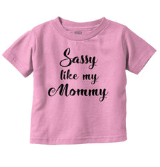 Sassy Like Mommy Infant Toddler T Shirt-Direct To Garment Print-Brisco Baby