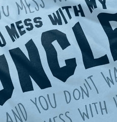 Mess With My Uncle Infant Toddler T Shirt-Direct To Garment Print-Brisco Baby