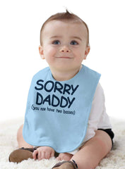 Sorry Daddy Infant Baby Bib-Direct To Garment Print-Brisco Baby
