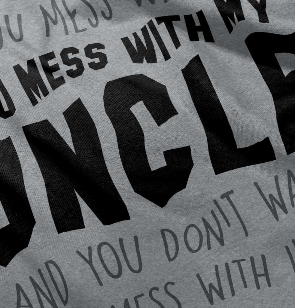 Mess With My Uncle Infant Toddler T Shirt-Direct To Garment Print-Brisco Baby