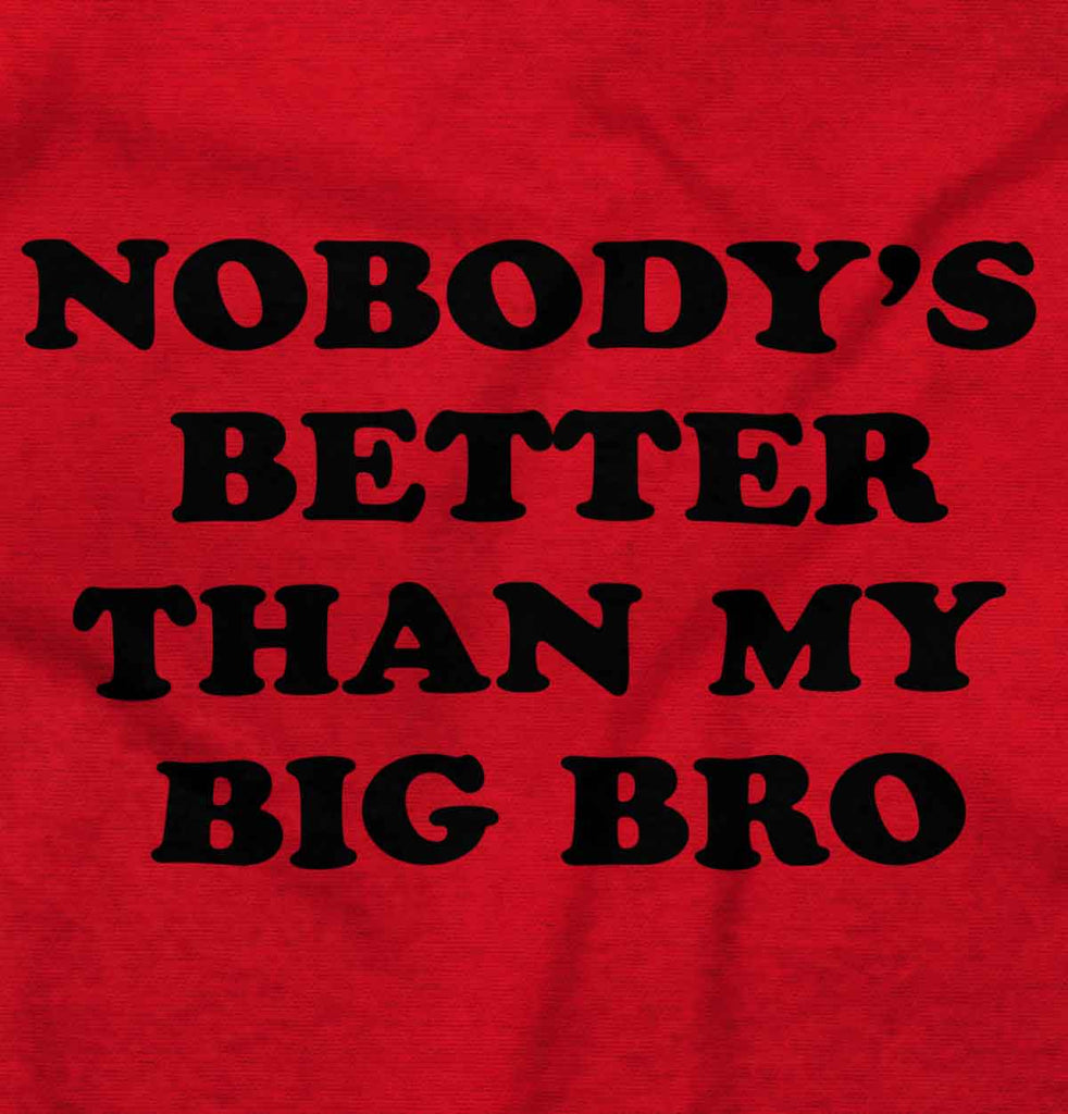 Nobody's Better Than My Big Bro Romper Bodysuit-Direct To Garment Print-Brisco Baby