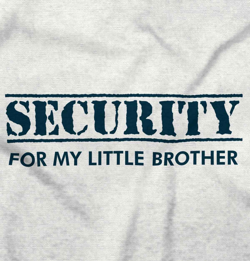 Security For My Little Brother Infant Toddler T Shirt-Direct To Garment Print-Brisco Baby