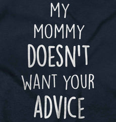 Mommy Doesn't Want Your Advice Infant Toddler T Shirt-Direct To Garment Print-Brisco Baby