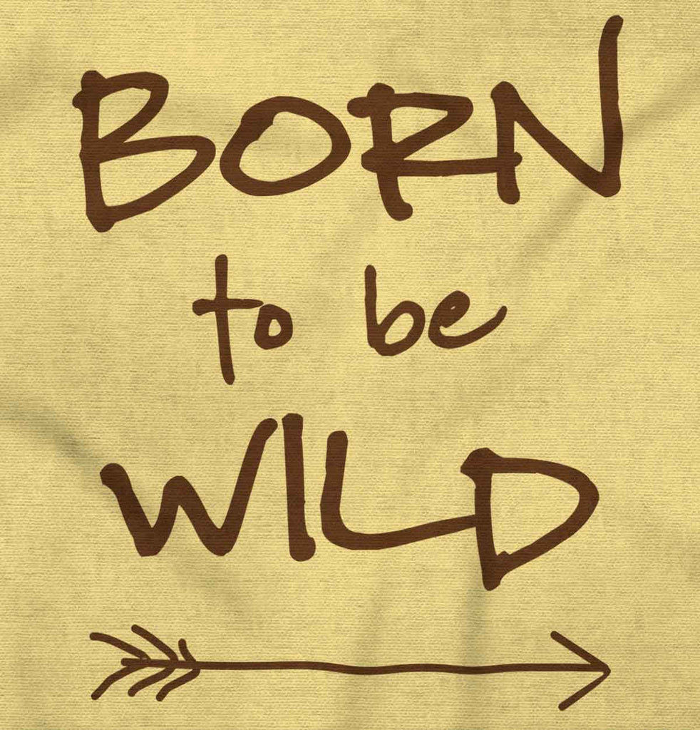 Born To Be Wild Infant Toddler T Shirt-Direct To Garment Print-Brisco Baby