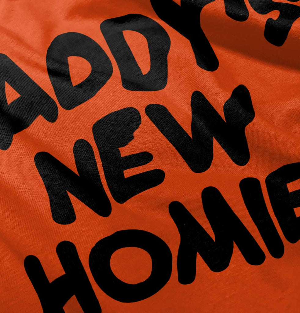 Daddy's New Homie Infant Toddler T Shirt-Direct To Garment Print-Brisco Baby