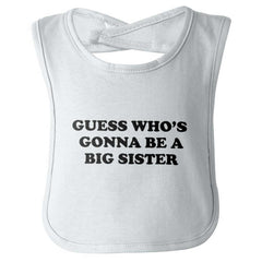 Guess Who's Gonna Be A Big Sister? Infant Baby Bib-Direct To Garment Print-Brisco Baby