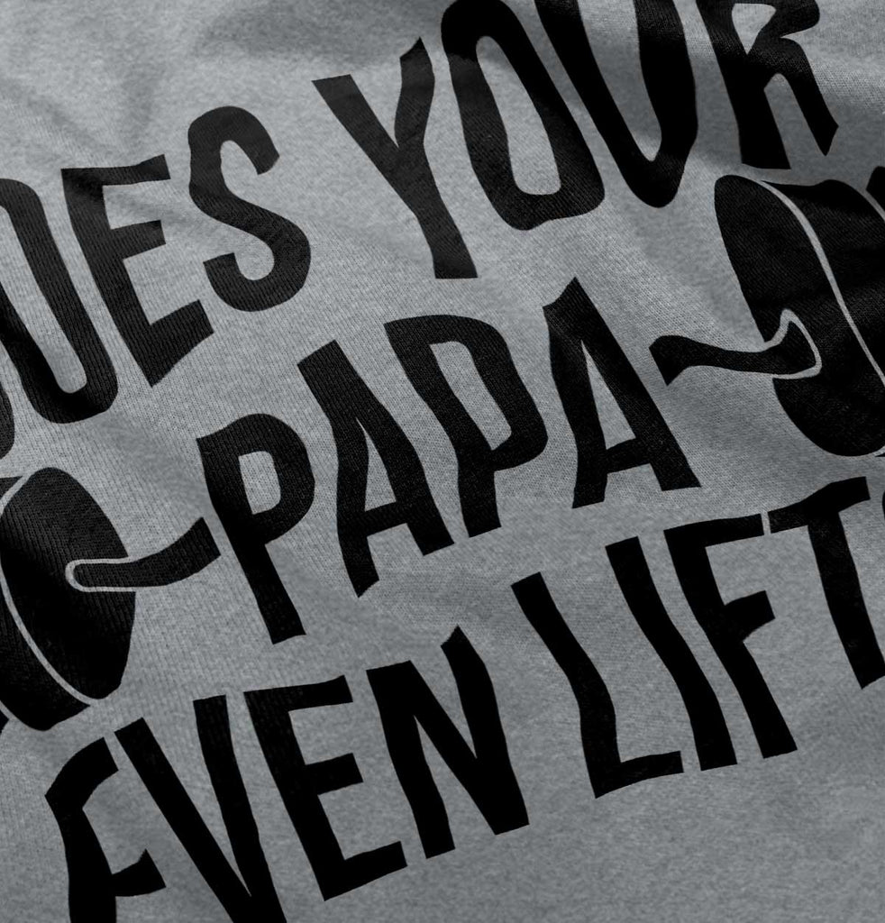 Does Your Papa Lift? Infant Toddler T Shirt-Direct To Garment Print-Brisco Baby