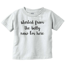 Started From The Belly Infant Toddler T Shirt-Direct To Garment Print-Brisco Baby