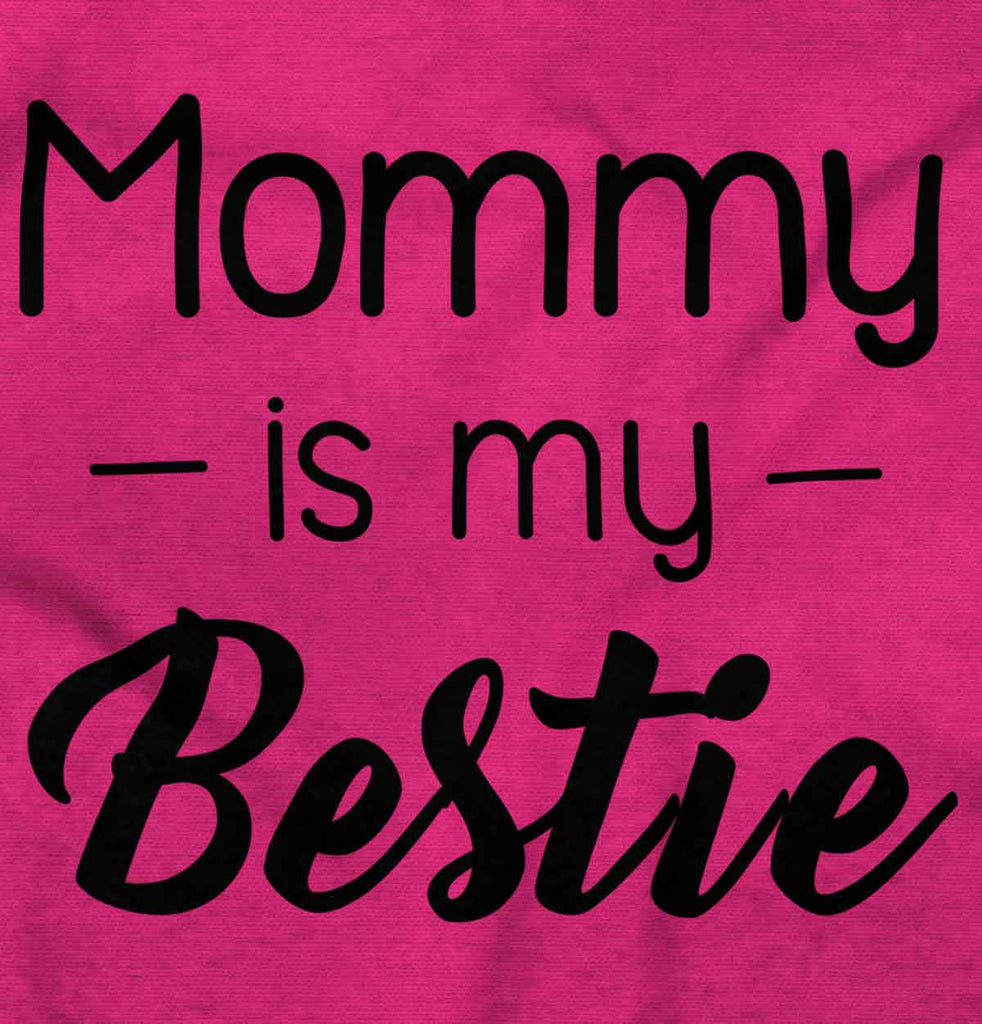 Mommy Is My Bestie Infant Toddler T Shirt-Direct To Garment Print-Brisco Baby